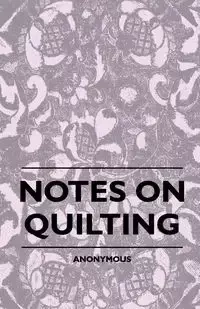 Notes On Quilting - anon.