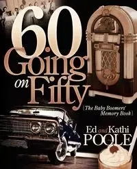 60 Going on Fifty - Ed Poole