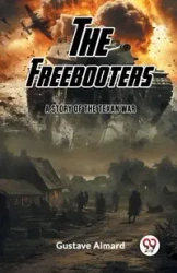 The Freebooters A Story of the Texan War - Aimard Gustave