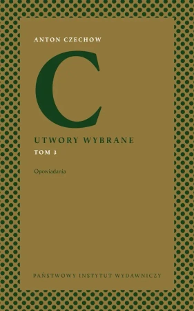 Anton Czechow. Utwory wybrane T.3 Opowiadania - Anton Czechow