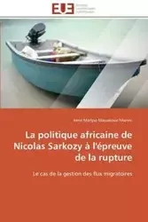 La politique africaine de nicolas sarkozy à l'épreuve de la rupture - NKENNI-I