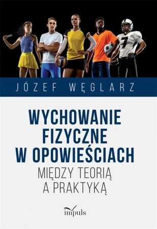Wychowanie fizyczne w opowieściach - Józef Węglarz
