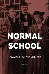 Normal School - Lowell White Mick