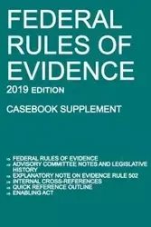 Federal Rules of Evidence; 2019 Edition (Casebook Supplement) - Michigan Legal Publishing Ltd.