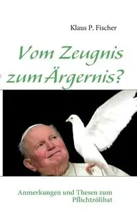 Vom Zeugnis zum Ärgernis? - Fischer Klaus P.