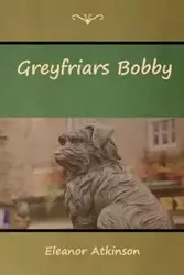Greyfriars Bobby - Eleanor Atkinson