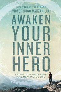 Awaken Your Inner Hero - Victor Hugo Manzanilla