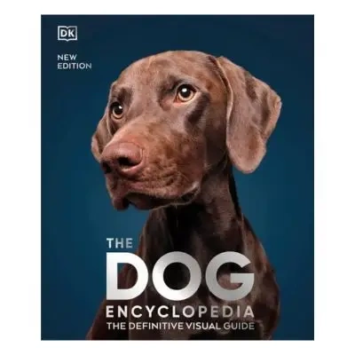 The Dog Encyclopedia. The Definitive Visual Guide - Dorling Kindersley