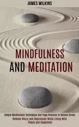 Mindfulness and Meditation - James Wilkins