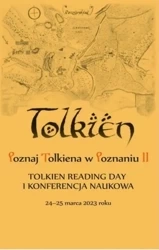 Poznaj Tolkiena w Poznaniu II. Tolkien Reading Day i konferencja naukowa – 24-25 marca 2023 roku - JAGODA WITKOWSKA, MAŁGORZATA KARAŚKIEWICZ, SŁAWOMIR MILKAS, BARTOSZ REBELSKI
