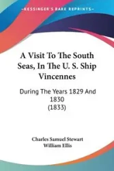 A Visit To The South Seas, In The U. S. Ship Vincennes - Stewart Charles Samuel