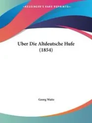 Uber Die Altdeutsche Hufe (1854) - Waitz Georg