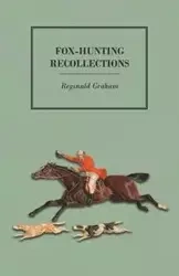 Fox-Hunting Recollections - Graham Reginald