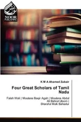 Four Great Scholars of Tamil Nadu - Zubair K M A Ahamed