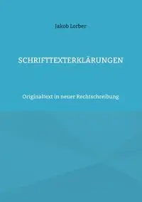 Schrifttexterklärungen - Lorber Jakob