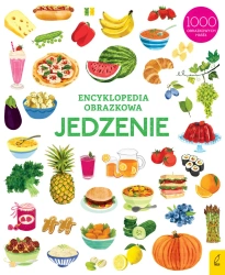 Encyklopedia obrazkowa. Jedzenie - opracowanie zbiorowe