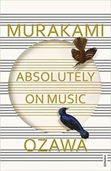 Absolutely on Music : Conversations with Seiji Ozawa - Haruki Murakami, Seiji Ozawa