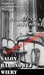 Kryminały przedwojennej W-wy. Salon baronowej Wery - Stanisław A. Wotowski