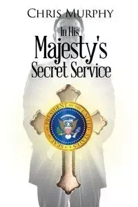 In His Majesty's Secret Service - Chris Murphy