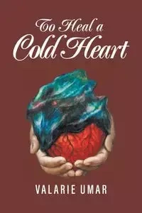 To Heal a Cold Heart - Valarie Umar