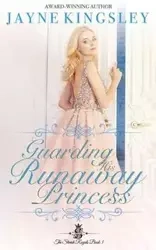Guarding His Runaway Princess - Jayne Kingsley