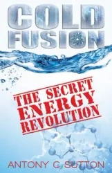 Cold Fusion - The Secret Energy Revolution - Antony Sutton C