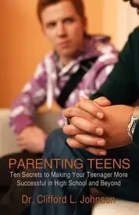 PARENTING TEENS - Dr. L. Johnson Clifford