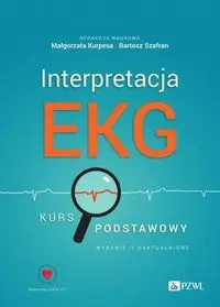 Interpretacja EKG. Kurs podstawowy - Małgorzata Kurpesa, Bartosz Szafran