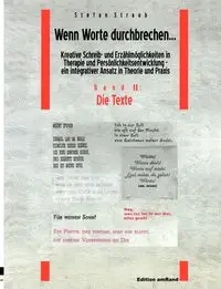 Wenn Worte durchbrechen... Kreative Schreib- und Erzählmöglichkeiten in Therapie und Persönlichkeitsentwicklung - ein integrativer Ansatz in Theorie und Praxis am Beispiel der Arbeit mit jugendlichen Gefangenen - Stefan Straub