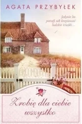 Zrobię dla ciebie wszystko - Agata Przybyłek