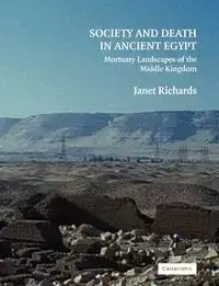 Society and Death in Ancient Egypt - Janet Richards