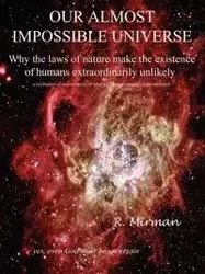 Our Almost Impossible Universe - Mirman R.
