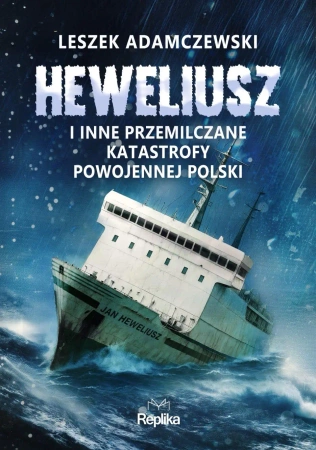 Heweliusz i inne przemilczane katastrofy... - Leszek Adamczewski