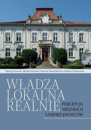 Władza lokalna realnie. Percepcja miejskich... - praca zbiorowa