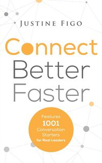 Connect Better Faster - Justine Figo