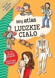 Mój atlas Ludzkie ciało - praca zbiorowa