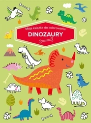 Moja książka do kolorowania. Dinozaury - praca zbiorowa