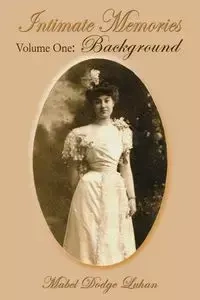Intimate Memories, Volume One - Mabel Luhan Dodge