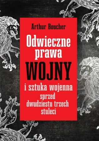 Odwieczne prawa wojny i sztuka wojenna.. - Artur Boucher, Bartosz Zakrzewski