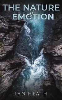 The Nature of Emotion - Heath Ian