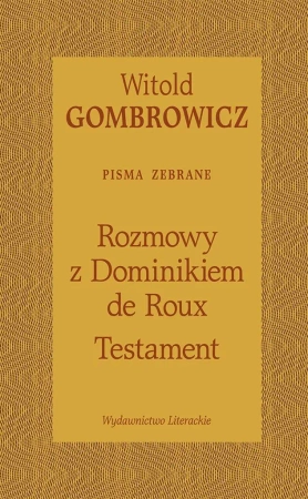 Testament. Rozmowy z Dominikiem de Roux - Witold Gombrowicz, Dominique de Roux