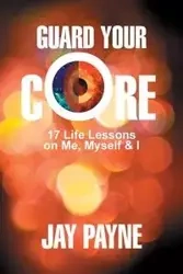 Guard Your Core - Jay Payne
