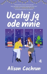 Ucałuj ją ode mnie - Alison Cochrun