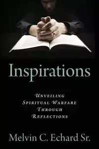 Inspirations - Melvin C. Echard Sr