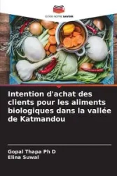 Intention d'achat des clients pour les aliments biologiques dans la vallée de Katmandou - Thapa Ph D Gopal