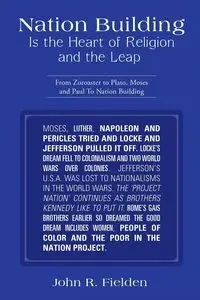 Nation Building Is the Heart of Religion and the Leap - John R. Fielden