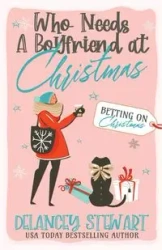 Who Needs a Boyfriend at Christmas? - Stewart Delancey