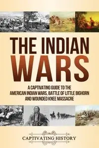 The Indian Wars - History Captivating