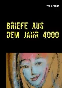 Briefe aus dem Jahr 4000 - Gessing Peer