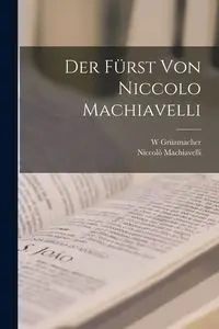 Der Fürst von Niccolo Machiavelli - Machiavelli Niccolò